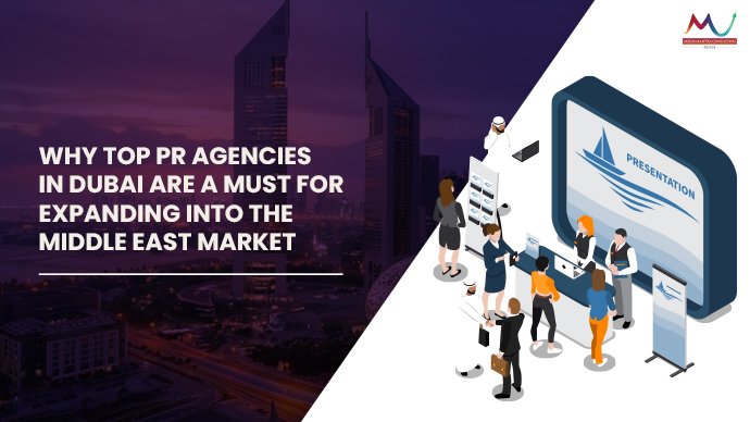 Why top PR Agencies in Dubai are a must for expanding into the Middle East Market