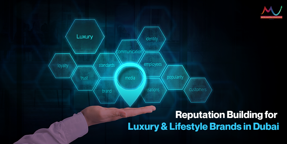 Reputation Building for Luxury & Lifestyle Brands in Dubai